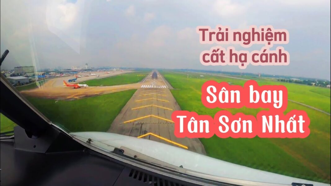 Trải nghiệm cất hạ cánh sân bay Tân Sơn Nhất